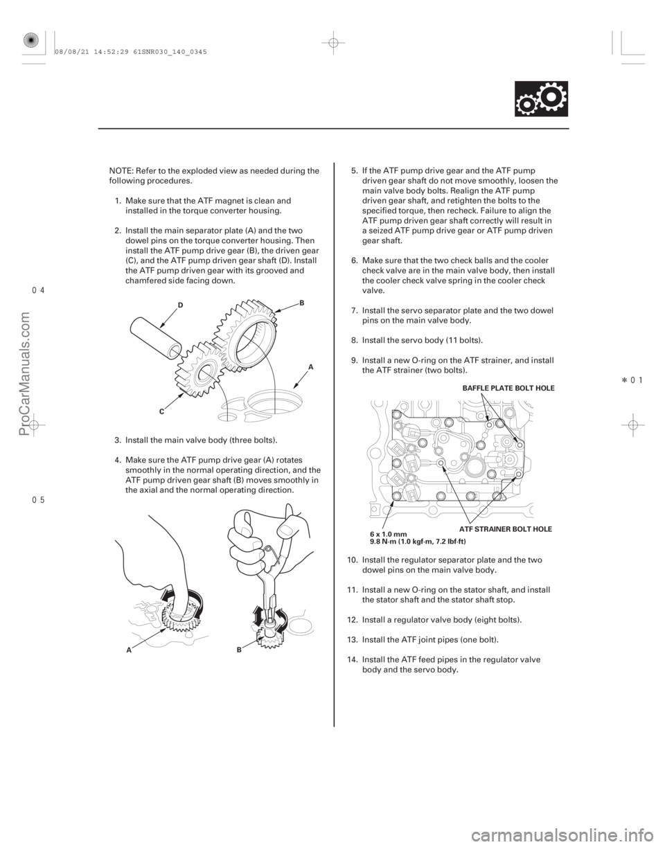 ACURA CSX 2006 Service Repair Manual
Î
14-343
D
B
C A
A B 6x1.0mm
9.8 N·m (1.0 kgf·m, 7.2 lbf·ft)
ATF STRAINER BOLT HOLEBAFFLEPLATEBOLTHOLE
NOTE: Refer to the exploded view as needed during the
following procedures.
1. ACURA CSX 2006 Service Repair Manual
Î
14-343
D
B
C A
A B 6x1.0mm
9.8 N·m (1.0 kgf·m, 7.2 lbf·ft)
ATF STRAINER BOLT HOLEBAFFLEPLATEBOLTHOLE
NOTE: Refer to the exploded view as needed during the
following procedures.
1.