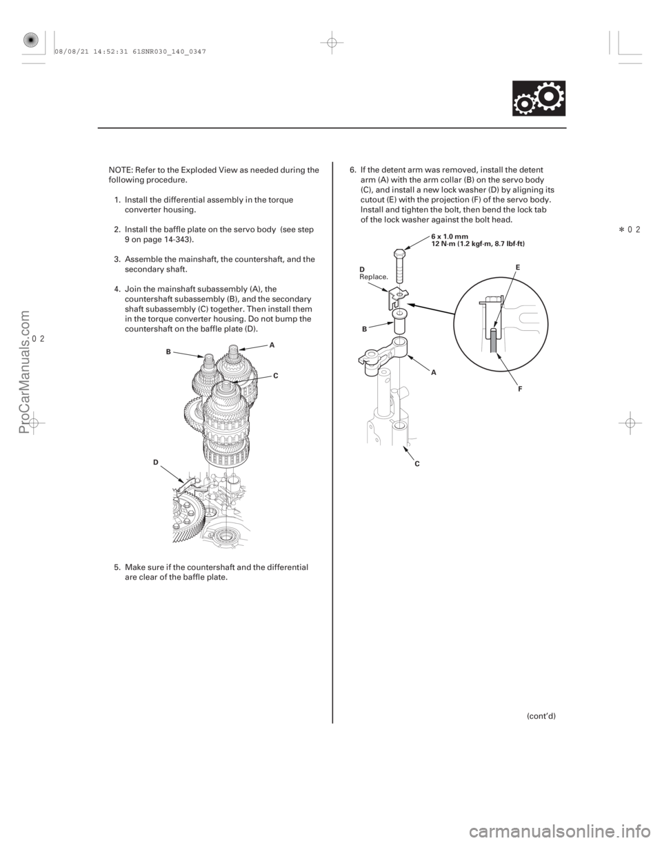 ACURA CSX 2006 Service Repair Manual
Î
14-345
A
B
C
D 6x1.0mm
12 N·m (1.2 kgf·m, 8.7 lbf·ft)
B A
C E
F
D
NOTE: Refer to the Exploded View as needed during the
following procedure.
1. Install the differential assembly in the ACURA CSX 2006 Service Repair Manual
Î
14-345
A
B
C
D 6x1.0mm
12 N·m (1.2 kgf·m, 8.7 lbf·ft)
B A
C E
F
D
NOTE: Refer to the Exploded View as needed during the
following procedure.
1. Install the differential assembly in the