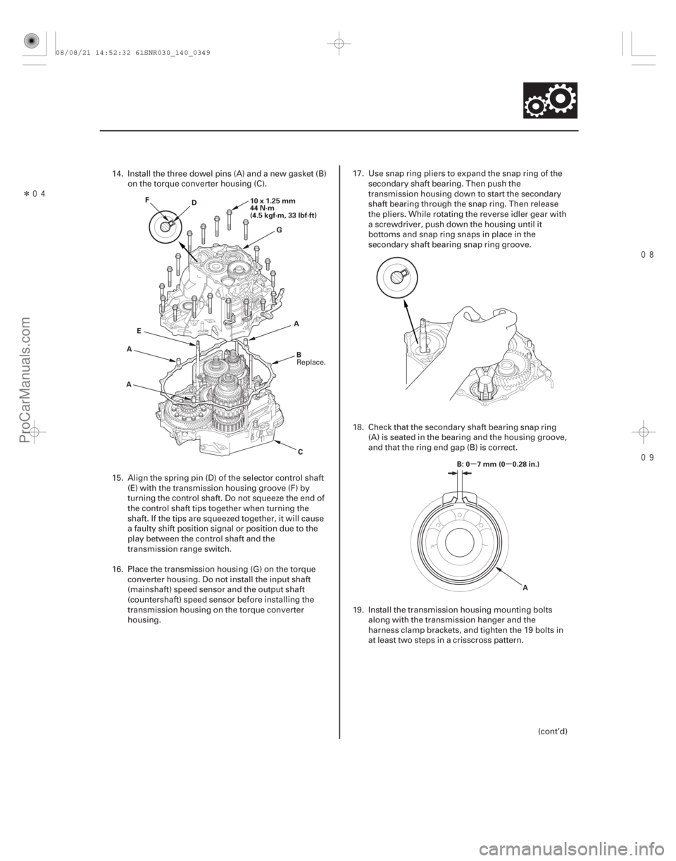 ACURA CSX 2006 Service Repair Manual Î
µµ
14-347
10x1.25mm
44 N·m
(4.5 kgf·m, 33 lbf·ft)
A D
E C
F
G
A A
B
B: 0 7 mm (0 0.28 in.)
A
14. Install the three dowel pins (A) and a new gasket (B)on the torque converter ho ACURA CSX 2006 Service Repair Manual Î
µµ
14-347
10x1.25mm
44 N·m
(4.5 kgf·m, 33 lbf·ft)
A D
E C
F
G
A A
B
B: 0 7 mm (0 0.28 in.)
A
14. Install the three dowel pins (A) and a new gasket (B)on the torque converter ho