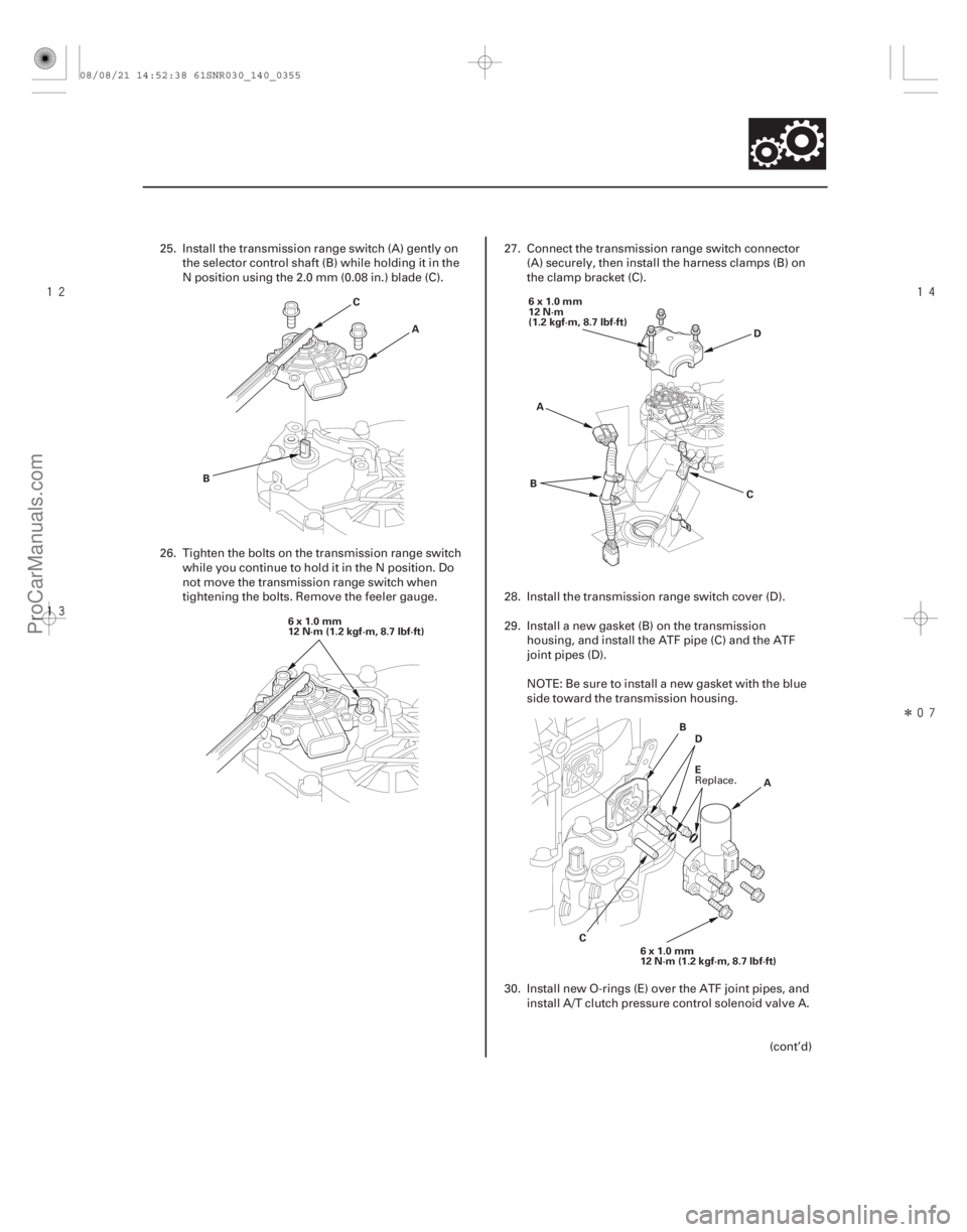 ACURA CSX 2006 Service Repair Manual
Î
14-353
A
B C
6x1.0mm
12 N·m (1.2 kgf·m, 8.7 lbf·ft) 6x1.0mm
12 N·m
(1.2 kgf·m, 8.7 lbf·ft)
A D
B C
E D
B
C A
6x1.0mm
12 N·m (1.2 kgf·m, 8.7 lbf·ft)
25. Install the trans ACURA CSX 2006 Service Repair Manual
Î
14-353
A
B C
6x1.0mm
12 N·m (1.2 kgf·m, 8.7 lbf·ft) 6x1.0mm
12 N·m
(1.2 kgf·m, 8.7 lbf·ft)
A D
B C
E D
B
C A
6x1.0mm
12 N·m (1.2 kgf·m, 8.7 lbf·ft)
25. Install the trans