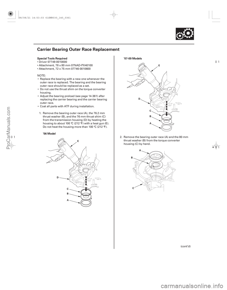 ACURA CSX 2006 Service Repair Manual
Î
(#
)
Special Tools Required
’06 Model ’07-09 Models
14-359
Carrier Bearing Outer Race Replacement
A B C
D E
A
D E
B C
A
B
C
Driver ACURA CSX 2006 Service Repair Manual
Î
(#
)
Special Tools Required
’06 Model ’07-09 Models
14-359
Carrier Bearing Outer Race Replacement
A B C
D E
A
D E
B C
A
B
C
Driver