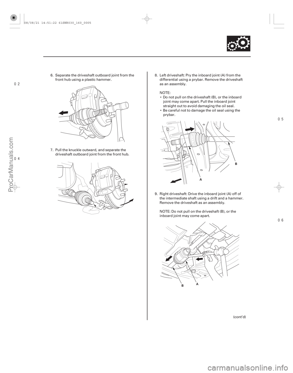 ACURA CSX 2006  Service Repair Manual 


16-5
A
B
A
B
6. Separate the driveshaft outboard joint from the
front hub using a plastic hammer.
7. Pull the knuckle outward, and separate the driveshaft outboard joint from the fr