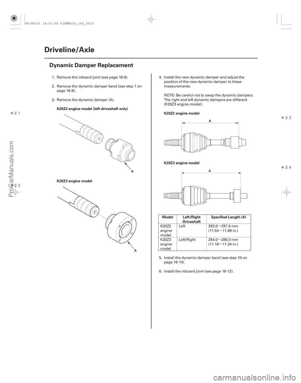ACURA CSX 2006  Service Repair Manual µµ
µ µ
Î
Î
Î
Î
(#
 )
K20Z2 engine model (left driveshaft only)
K20Z3 engine model
K20Z2 engine model
K20Z3 engine model
Mod