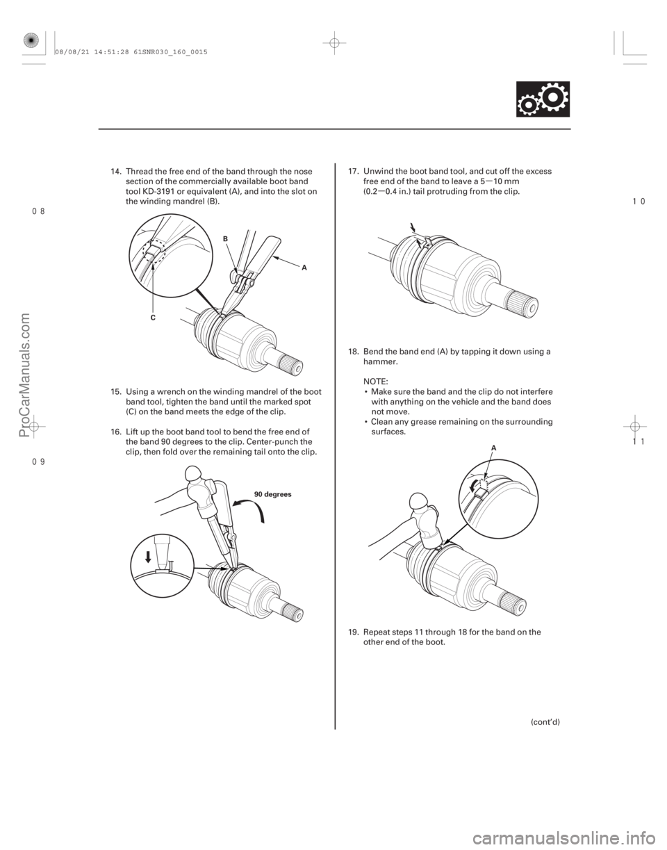 ACURA CSX 2006 Service Repair Manual µ
µ
16-15
A
B
C
90 degrees A
14. Thread the free end of the band through the nose
section of the commercially available boot band
tool KD-3191 or equivalent (A), and into the s ACURA CSX 2006 Service Repair Manual µ
µ
16-15
A
B
C
90 degrees A
14. Thread the free end of the band through the nose
section of the commercially available boot band
tool KD-3191 or equivalent (A), and into the s
