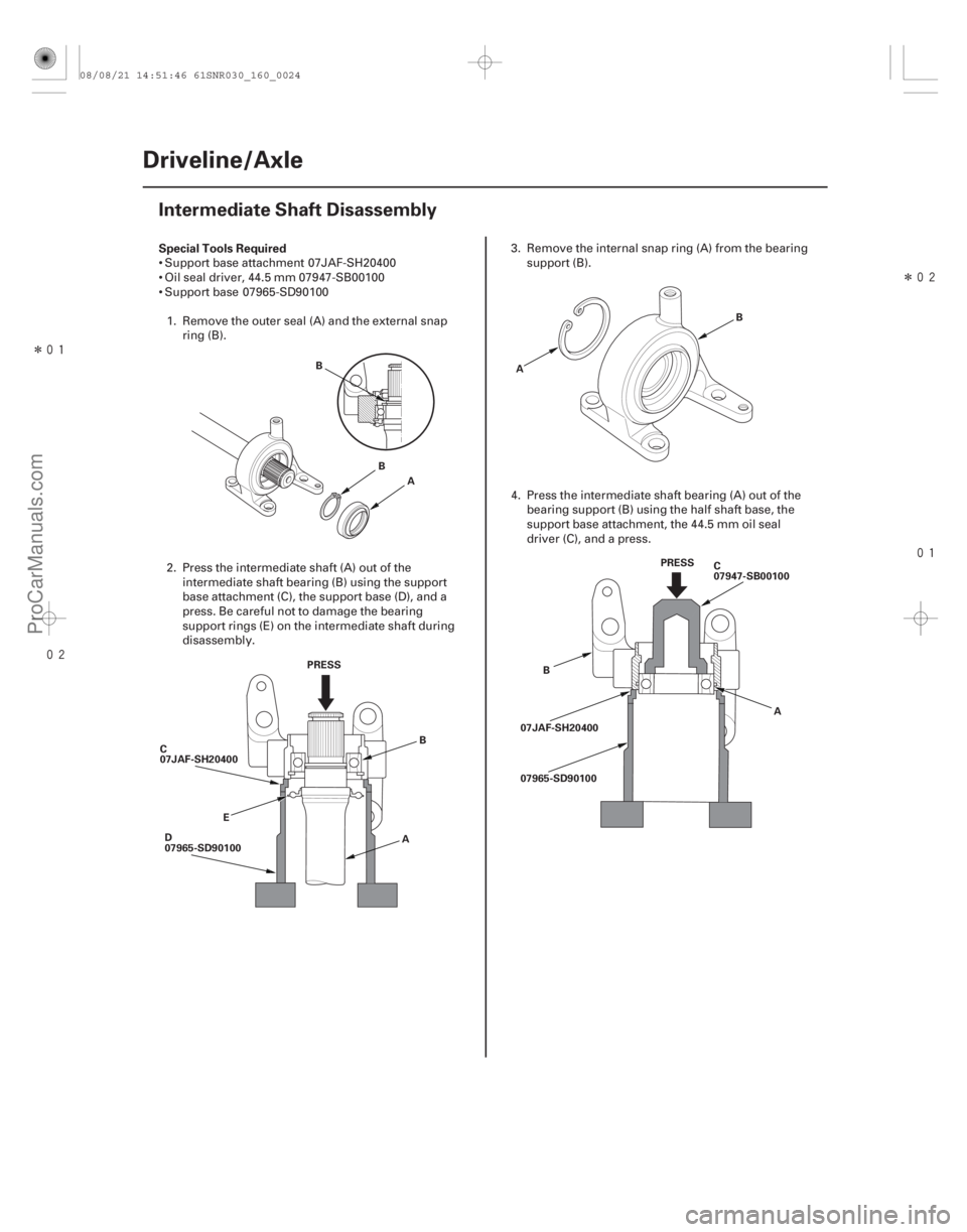 ACURA CSX 2006  Service Repair Manual Î
 Î

(#
!)
Special Tools Required
16-24
Driveline/Axle
Intermediate Shaft Disassembly
B
A
B
PRESS AB
E
C
07JAF-SH20400
D
07965-SD90100 