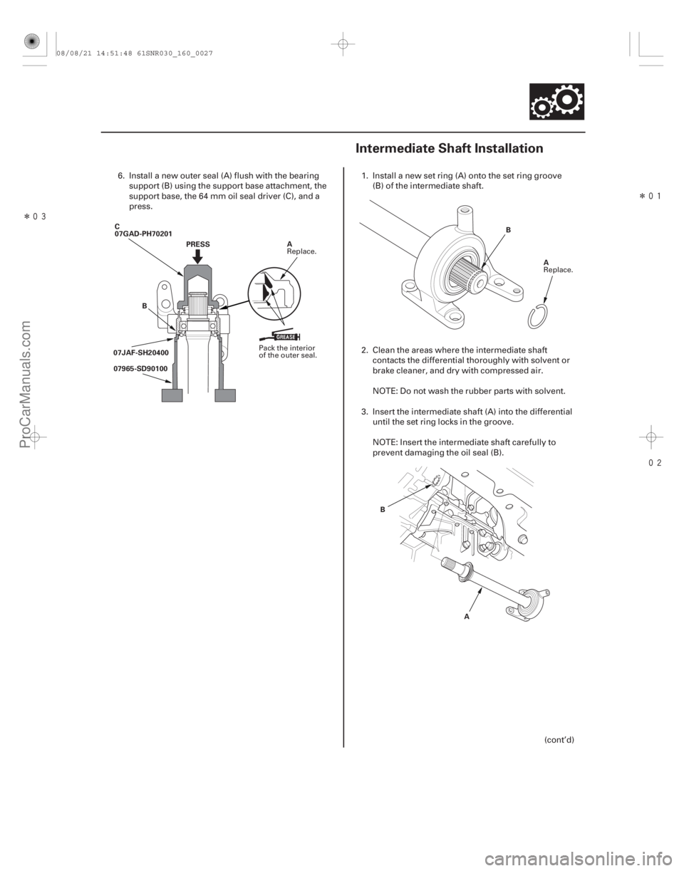 ACURA CSX 2006  Service Repair Manual ÎÎ

(#
 )
16-2716-27
Intermediate Shaft Installation
PRESS
B
C
07GAD-PH70201
A
07JAF-SH20400 07965-SD90100 A
B
A
B
6. Install a new outer s