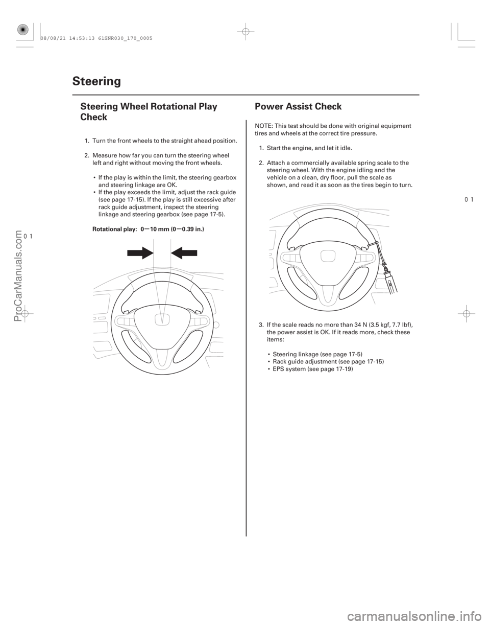 ACURA CSX 2006 Service Repair Manual
(#
")
(#
")
µµ
Rotational play: 0 10 mm (0 0.39 in.)
17-417-4 Steering
Steering Wheel Rotational ACURA CSX 2006 Service Repair Manual
(#
")
(#
")
µµ
Rotational play: 0 10 mm (0 0.39 in.)
17-417-4 Steering
Steering Wheel Rotational
