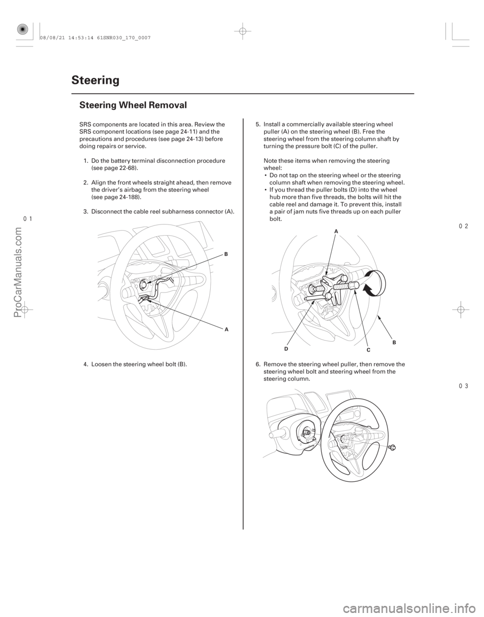 ACURA CSX 2006 Service Repair Manual
(#
)
17-6 Steering
Steering Wheel Removal
A
B
A
D B
C
SRS components are located in this area. Review the
SRS component locations (see page ACURA CSX 2006 Service Repair Manual
(#
)
17-6 Steering
Steering Wheel Removal
A
B
A
D B
C
SRS components are located in this area. Review the
SRS component locations (see page