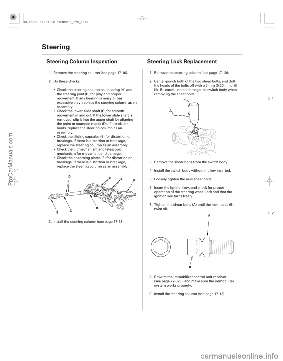 ACURA CSX 2006  Service Repair Manual 
(#

")
 

(#

 )
17-1417-14 Steering
Steering Column Inspection
Steering Lock Replacement
D
B A
E
F
B
