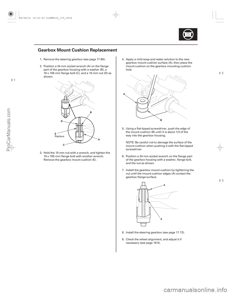 ACURA CSX 2006 Service Repair Manual
(#
)
17-17
Gearbox Mount Cushion Replacement
A
B
C
D
E A
B
A
A
1. Remove the steering gearbox (see page 17-65).
2. Position a 34 mm socket w ACURA CSX 2006 Service Repair Manual
(#
)
17-17
Gearbox Mount Cushion Replacement
A
B
C
D
E A
B
A
A
1. Remove the steering gearbox (see page 17-65).
2. Position a 34 mm socket w