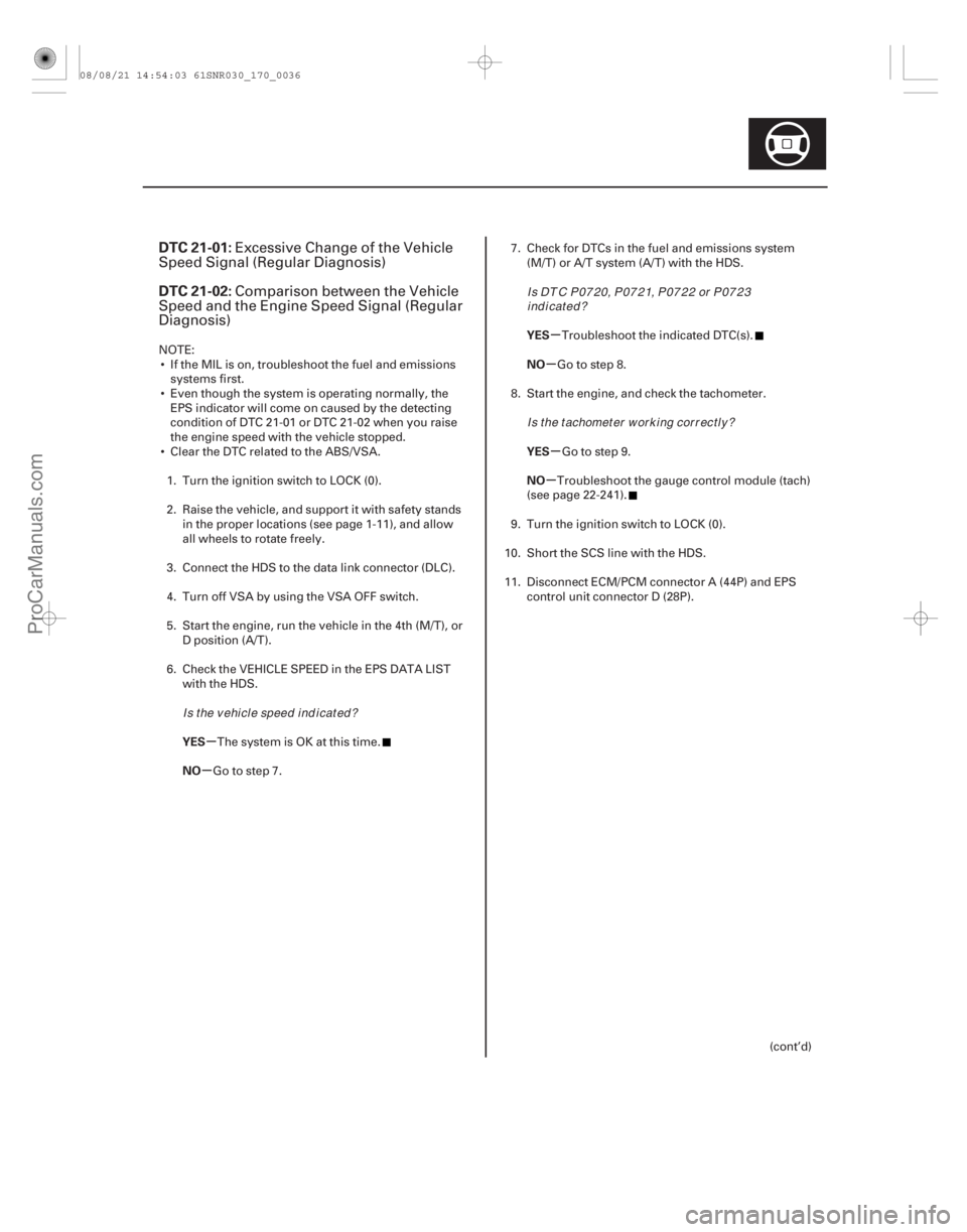 ACURA CSX 2006  Service Repair Manual (# 

)
µ
µ µ
µ
µ
µ
DTC 21-01:
DTC 21-02:
YES
NO YES
NO
YES
NO
17-35
Excessive Change of the Vehicle
Speed Signal (Regular Diagnosis)
Comparison 