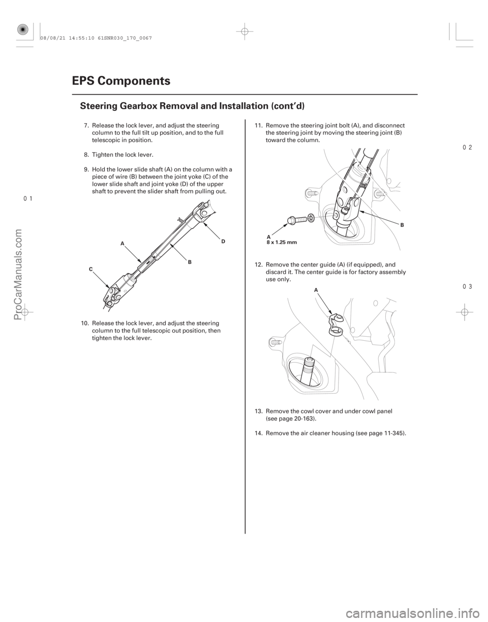 ACURA CSX 2006 Service Repair Manual
17-66EPS Components
Steering Gearbox Removal and Installation (cont’d)
A
B
C D
A
8x1.25mm B
A
7. Release the lock lever, and adjust the steering column to the full tilt up position, an ACURA CSX 2006 Service Repair Manual
17-66EPS Components
Steering Gearbox Removal and Installation (cont’d)
A
B
C D
A
8x1.25mm B
A
7. Release the lock lever, and adjust the steering column to the full tilt up position, an