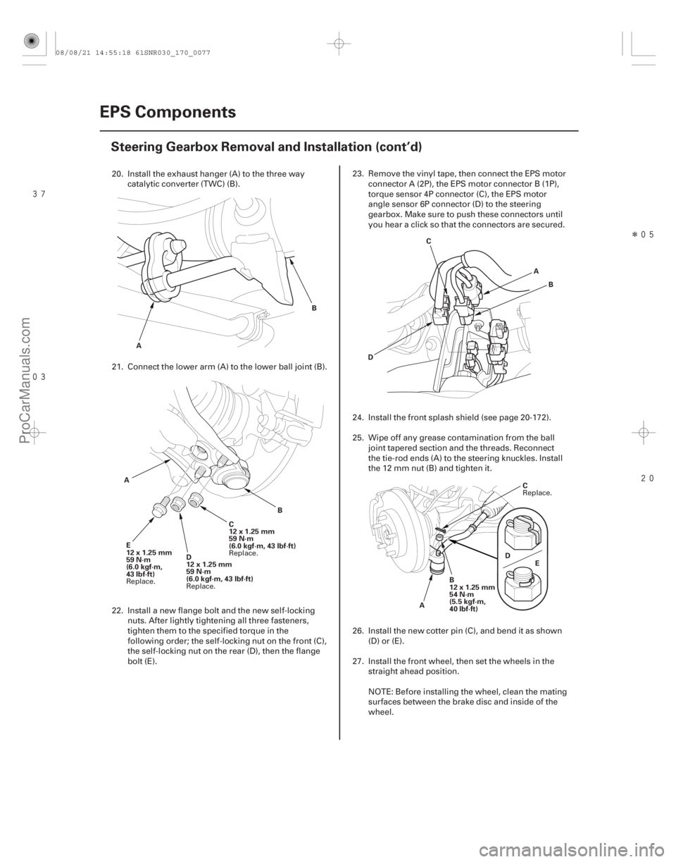 ACURA CSX 2006 Service Repair Manual
Î
17-76EPS Components
Steering Gearbox Removal and Installation (cont’d)
A
B
C
12x1.25mm
59 N·m
(6.0 kgf·m, 43 lbf·ft)
D
12x1.25mm
59 N·m
(6.0 kgf·m, 43 lbf·ft) B
A
E
12x1. ACURA CSX 2006 Service Repair Manual
Î
17-76EPS Components
Steering Gearbox Removal and Installation (cont’d)
A
B
C
12x1.25mm
59 N·m
(6.0 kgf·m, 43 lbf·ft)
D
12x1.25mm
59 N·m
(6.0 kgf·m, 43 lbf·ft) B
A
E
12x1.