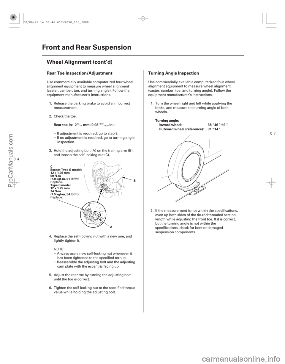 ACURA CSX 2006 Service Repair Manual
´
µ ´
µ¶
Rear Toe Inspection/Adjustment Turning Angle Inspection
Rear toe-in: 2 mm (0.08 in.) Turning angle:
Inward wheel: 38 ° 46 ’ 2 °
Outward wheel (reference): 31 ° 14 ’2 ACURA CSX 2006 Service Repair Manual
´
µ ´
µ¶
Rear Toe Inspection/Adjustment Turning Angle Inspection
Rear toe-in: 2 mm (0.08 in.) Turning angle:
Inward wheel: 38 ° 46 ’ 2 °
Outward wheel (reference): 31 ° 14 ’2