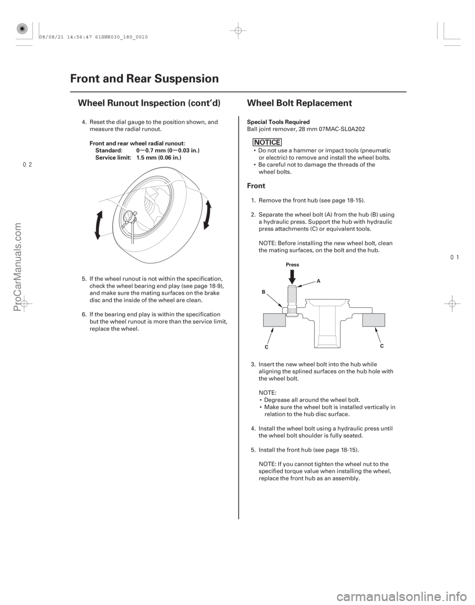 ACURA CSX 2006 Service Repair Manual
(#
)
µµ
Front and rear wheel radial runout:
Standard: 0 0.7 mm (0 0.03 in.)
Service limit: 1.5 mm (0.06 in.) Special Tools Required
Front
18- ACURA CSX 2006 Service Repair Manual
(#
)
µµ
Front and rear wheel radial runout:
Standard: 0 0.7 mm (0 0.03 in.)
Service limit: 1.5 mm (0.06 in.) Special Tools Required
Front
18-