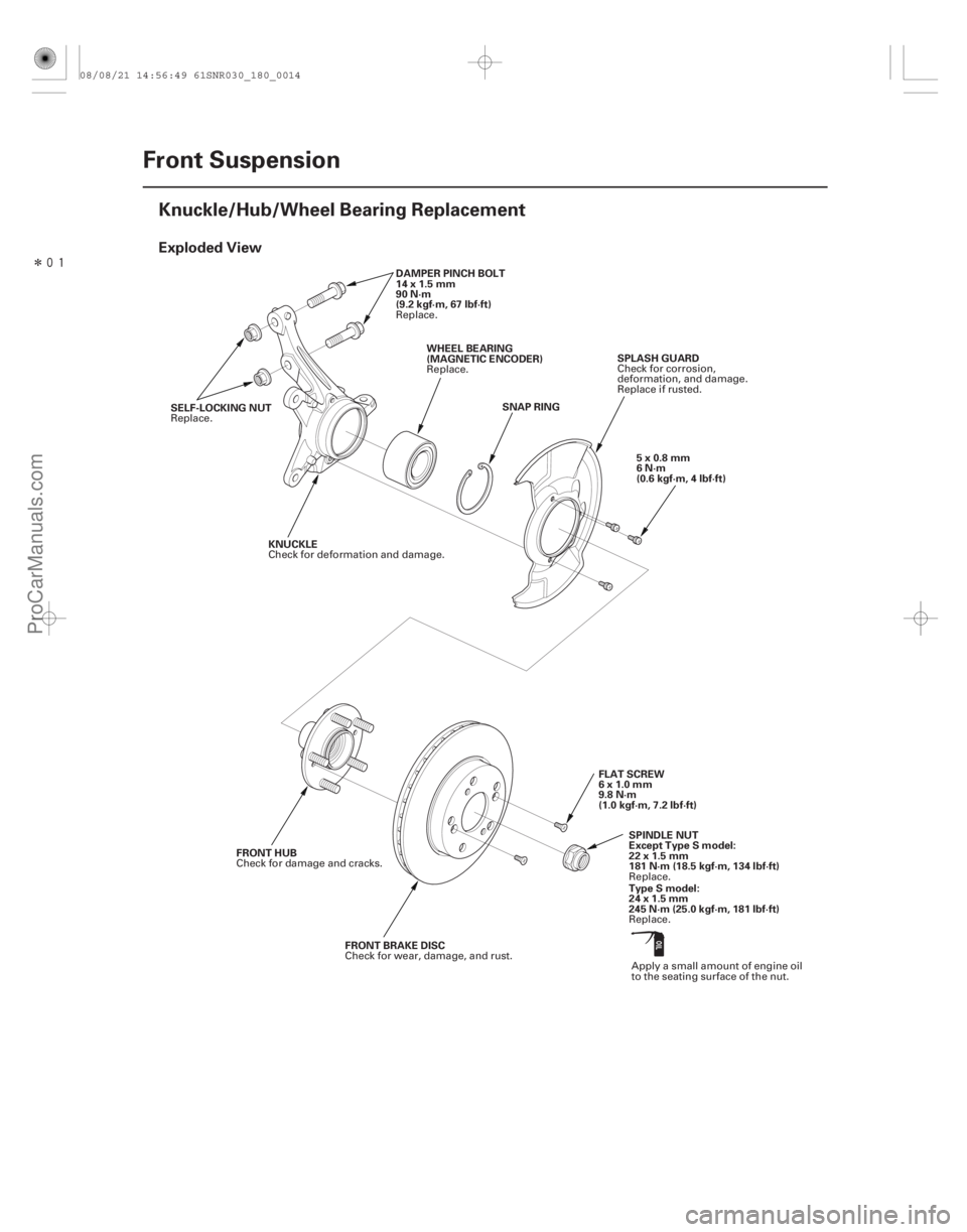 ACURA CSX 2006  Service Repair Manual Î
(#
 )
Exploded View
18-14Front Suspension
Knuckle/Hub/Wheel Bearing Replacement
SNAP RING
SELF-LOCKING NUT DAMPER PINCH BOLT
14x1.5mm
90 N·m
(9.2 k