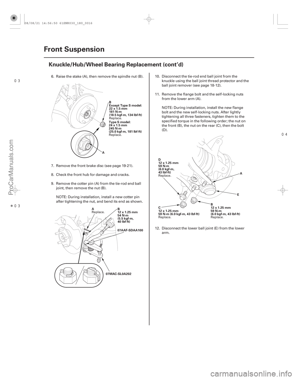 ACURA CSX 2006 Service Repair Manual
Î
18-16Front Suspension
Knuckle/Hub/Wheel Bearing Replacement (cont’d)
A
B
Except Type S model:
22x1.5mm
181 N·m
(18.5 kgf·m, 134 lbf·ft)
Type S model:
24x1.5mm
245 N·m
(25.0 kgf ACURA CSX 2006 Service Repair Manual
Î
18-16Front Suspension
Knuckle/Hub/Wheel Bearing Replacement (cont’d)
A
B
Except Type S model:
22x1.5mm
181 N·m
(18.5 kgf·m, 134 lbf·ft)
Type S model:
24x1.5mm
245 N·m
(25.0 kgf