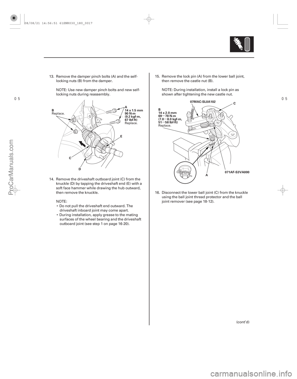 ACURA CSX 2006 Service Repair Manual
µ
µ
µ
18-17
C
D E
A
14x1.5mm
90 N·m
(9.2 kgf·m,
67 lbf·ft)
B
AC
07MAC-SL0A102
B
14x2.0mm
69 78 N·m
(7.0 8.0 kgf·m,
51 58 lbf·ft)
071AF-S3VA000
13. Remove the damper pinch bolts (A ACURA CSX 2006 Service Repair Manual
µ
µ
µ
18-17
C
D E
A
14x1.5mm
90 N·m
(9.2 kgf·m,
67 lbf·ft)
B
AC
07MAC-SL0A102
B
14x2.0mm
69 78 N·m
(7.0 8.0 kgf·m,
51 58 lbf·ft)
071AF-S3VA000
13. Remove the damper pinch bolts (A