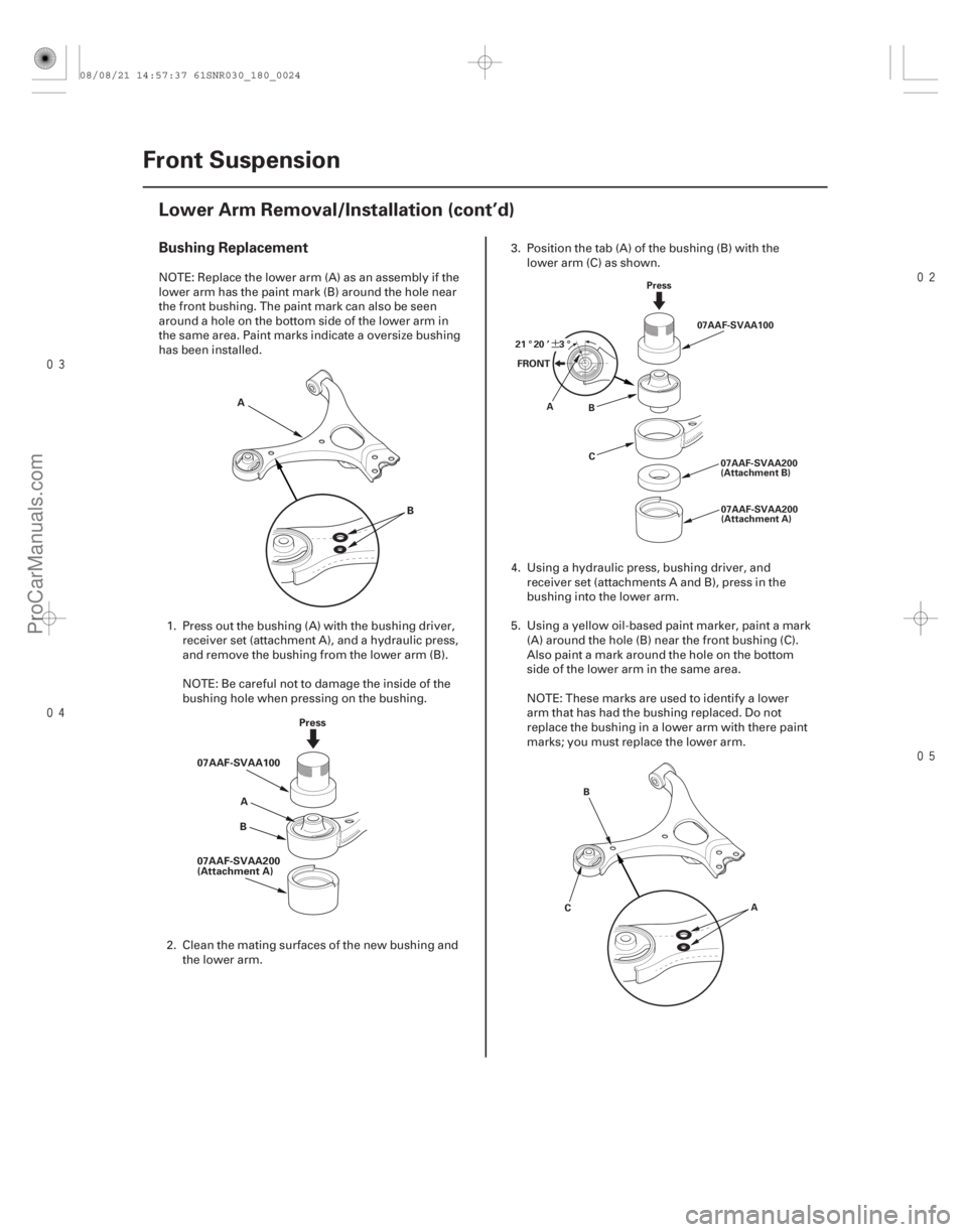 ACURA CSX 2006 Service Repair Manual
¶
Bushing Replacement
18-24Front Suspension
Lower Arm Removal/Installation (cont’d)
A
B
Press
07AAF-SVAA100
07AAF-SVAA200
(Attachment A) B
A
Press
07AAF-SVAA100
07AAF-SVAA200
(A ACURA CSX 2006 Service Repair Manual
¶
Bushing Replacement
18-24Front Suspension
Lower Arm Removal/Installation (cont’d)
A
B
Press
07AAF-SVAA100
07AAF-SVAA200
(Attachment A) B
A
Press
07AAF-SVAA100
07AAF-SVAA200
(A