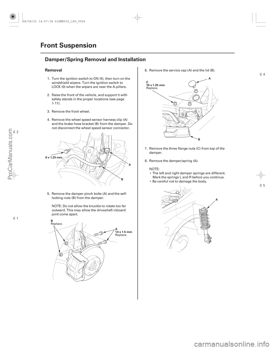 ACURA CSX 2006 Service Repair Manual
(#
)
Removal
18-26 Front Suspension
Damper/Spring Removal and Installation
A
B
8x1.25mm
A
14x1.5mm
B A
B
C
10x1.25mm
A
1. Turn the igni ACURA CSX 2006 Service Repair Manual
(#
)
Removal
18-26 Front Suspension
Damper/Spring Removal and Installation
A
B
8x1.25mm
A
14x1.5mm
B A
B
C
10x1.25mm
A
1. Turn the igni