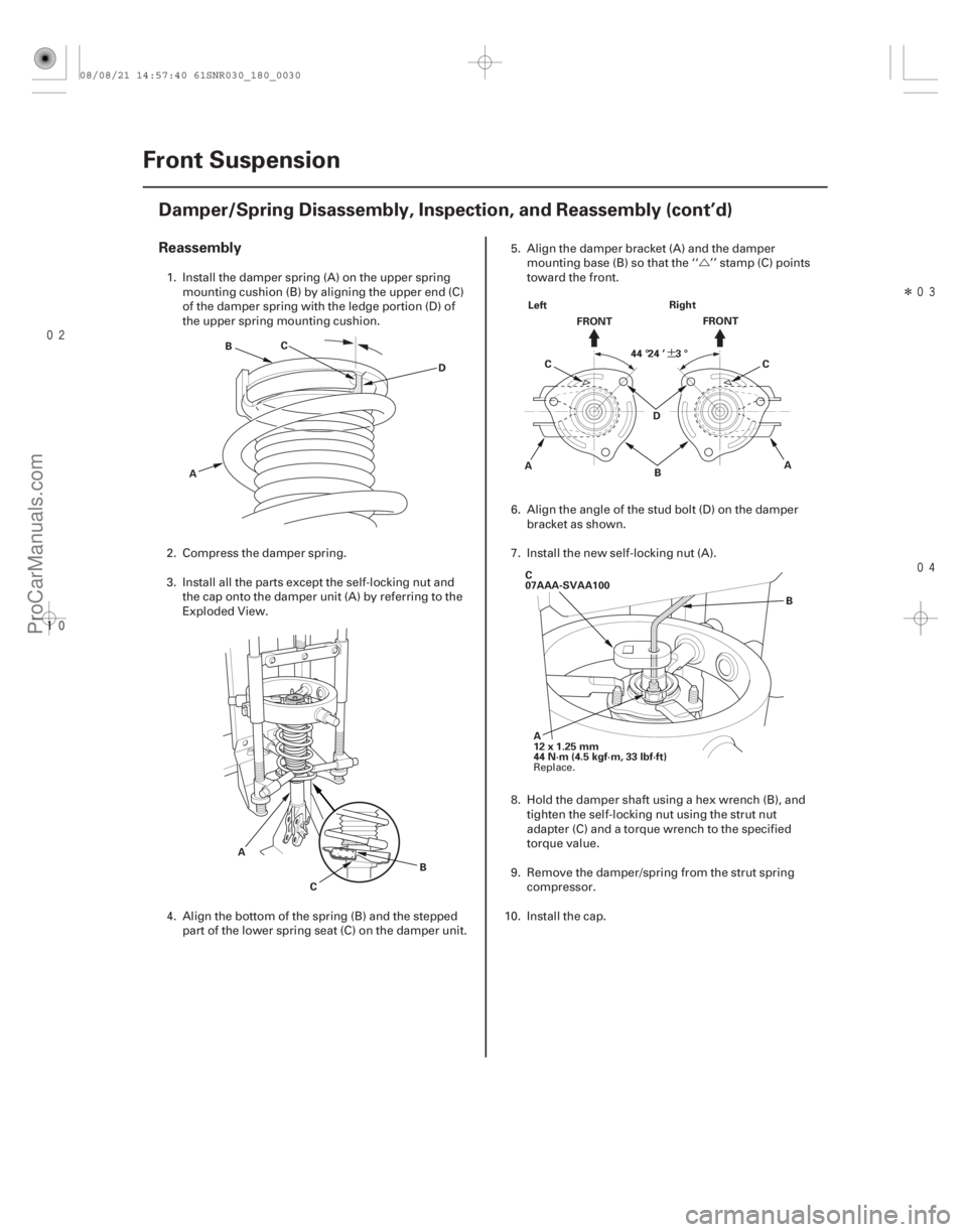 ACURA CSX 2006 Service Repair Manual Ú
Î
¶
Reassembly
18-30Front Suspension
Damper/Spring Disassembly, Inspection, and Reassembly (cont’d)
A
B
C
D
A B
C FRONT
FRONT
44 °24 ’ 3 °
A C
B
D
C
A
Left
Right
A
12 ACURA CSX 2006 Service Repair Manual Ú
Î
¶
Reassembly
18-30Front Suspension
Damper/Spring Disassembly, Inspection, and Reassembly (cont’d)
A
B
C
D
A B
C FRONT
FRONT
44 °24 ’ 3 °
A C
B
D
C
A
Left
Right
A
12