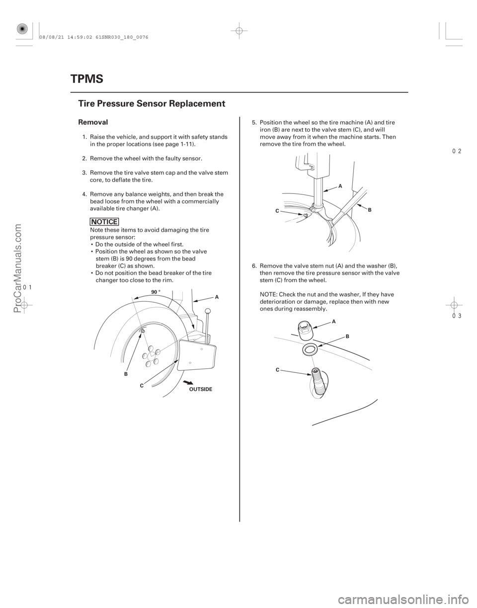 ACURA CSX 2006 Service Repair Manual
(#
)
Removal
18-76 TPMS
Tire Pressure Sensor Replacement
A
C
B 90 °
OUTSIDE A
B
C
AB
C
1. Raise the vehicle, and support it with safety sta ACURA CSX 2006 Service Repair Manual
(#
)
Removal
18-76 TPMS
Tire Pressure Sensor Replacement
A
C
B 90 °
OUTSIDE A
B
C
AB
C
1. Raise the vehicle, and support it with safety sta