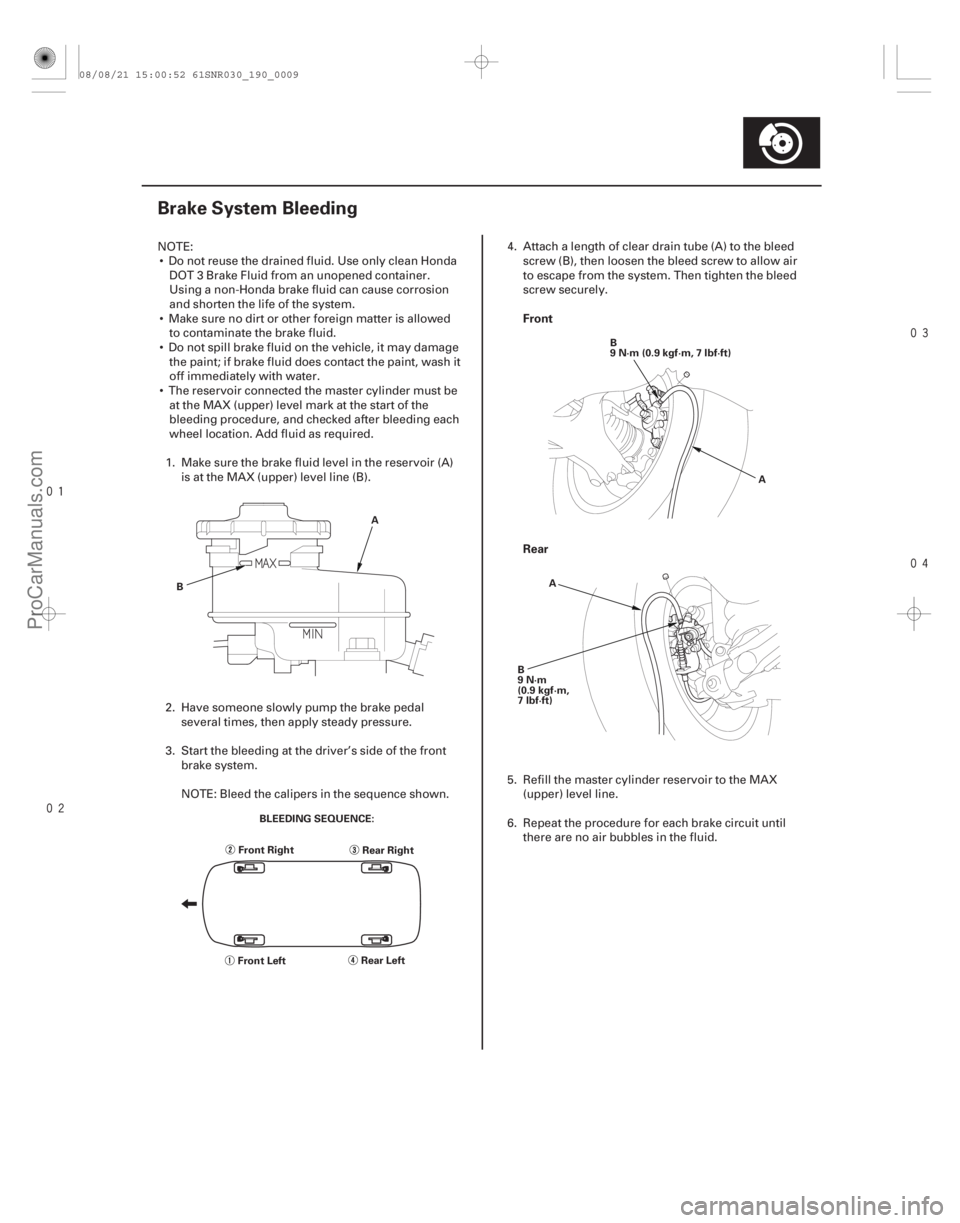 ACURA CSX 2006 Service Repair Manual
(#
!)
Front
Rear
19-9
Brake System Bleeding
A
B
Front Right
Front Left Rear Right
Rear Left
BLEEDING SEQUENCE: B
9 N·m (0.9 kgf·m, 7 l ACURA CSX 2006 Service Repair Manual
(#
!)
Front
Rear
19-9
Brake System Bleeding
A
B
Front Right
Front Left Rear Right
Rear Left
BLEEDING SEQUENCE: B
9 N·m (0.9 kgf·m, 7 l