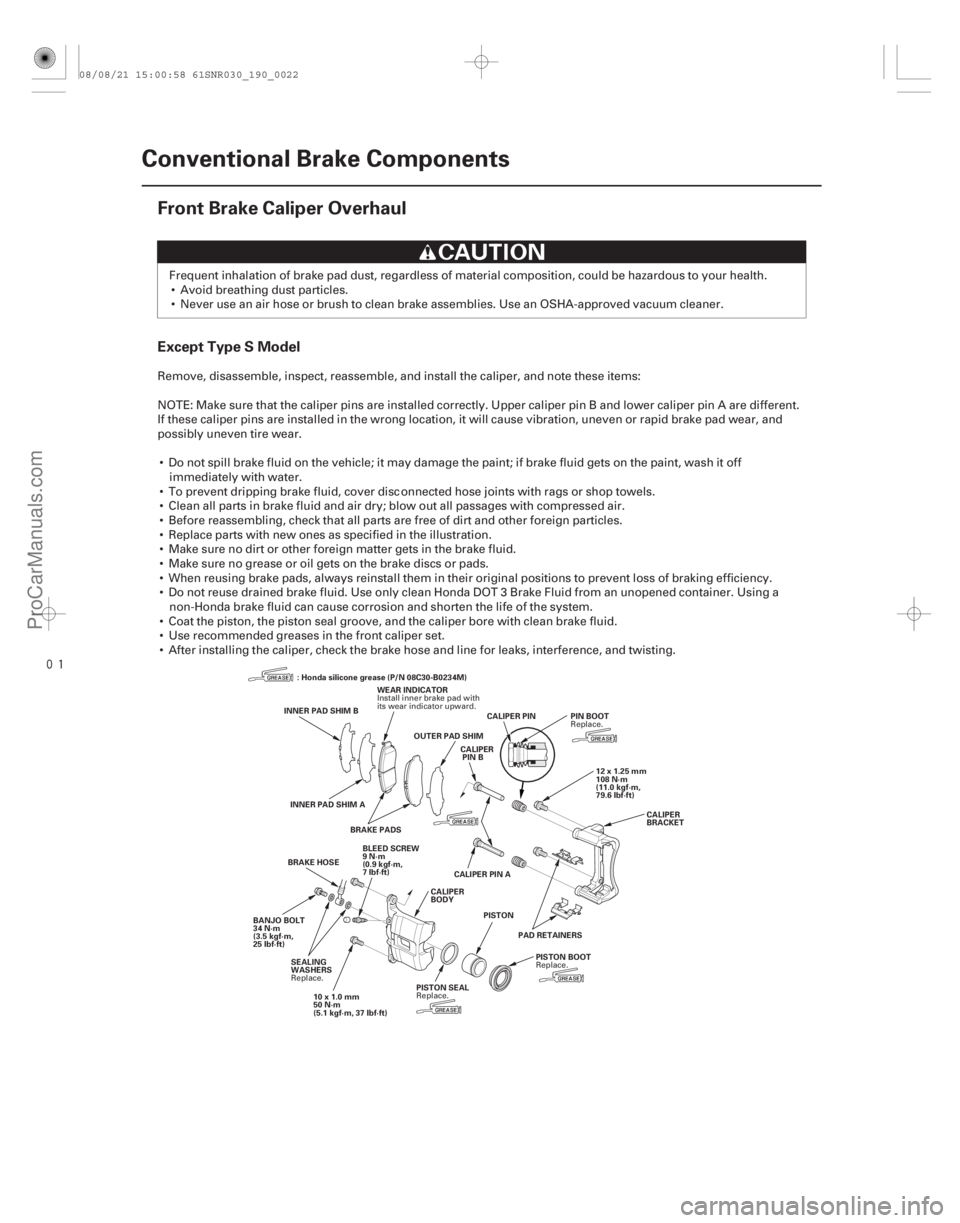 ACURA CSX 2006 Service Repair Manual
(#
!)
Except Type S Model
19-22Conventional Brake Components
Front Brake Caliper Overhaul
INNER PAD SHIM B
WEAR INDICATOR
OUTER PAD SHIM
INNER PAD SHIM ACURA CSX 2006 Service Repair Manual
(#
!)
Except Type S Model
19-22Conventional Brake Components
Front Brake Caliper Overhaul
INNER PAD SHIM B
WEAR INDICATOR
OUTER PAD SHIM
INNER PAD SHIM