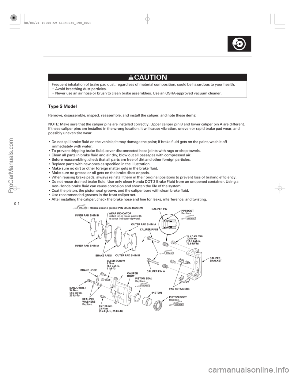 ACURA CSX 2006 Service Repair Manual
(#
!)
Type S Model
19-23
INNER PAD SHIM B WEAR INDICATOR
OUTER PAD SHIM A
INNER PAD SHIM A BRAKE PADS CALIPER PIN B
CALIPER PIN
PIN BOOT
12 x 1.25 mm
1 ACURA CSX 2006 Service Repair Manual
(#
!)
Type S Model
19-23
INNER PAD SHIM B WEAR INDICATOR
OUTER PAD SHIM A
INNER PAD SHIM A BRAKE PADS CALIPER PIN B
CALIPER PIN
PIN BOOT
12 x 1.25 mm
1