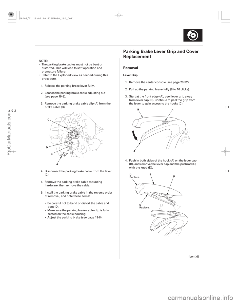 ACURA CSX 2006 Service Repair Manual Î
(#
)
Removal
Lever Grip
19-4119-41
Parking Brake Lever Grip and Cover
Replacement
A
B
C
D AB
C
D B
A
C
NOTE: The parking brake cables m ACURA CSX 2006 Service Repair Manual Î
(#
)
Removal
Lever Grip
19-4119-41
Parking Brake Lever Grip and Cover
Replacement
A
B
C
D AB
C
D B
A
C
NOTE: The parking brake cables m