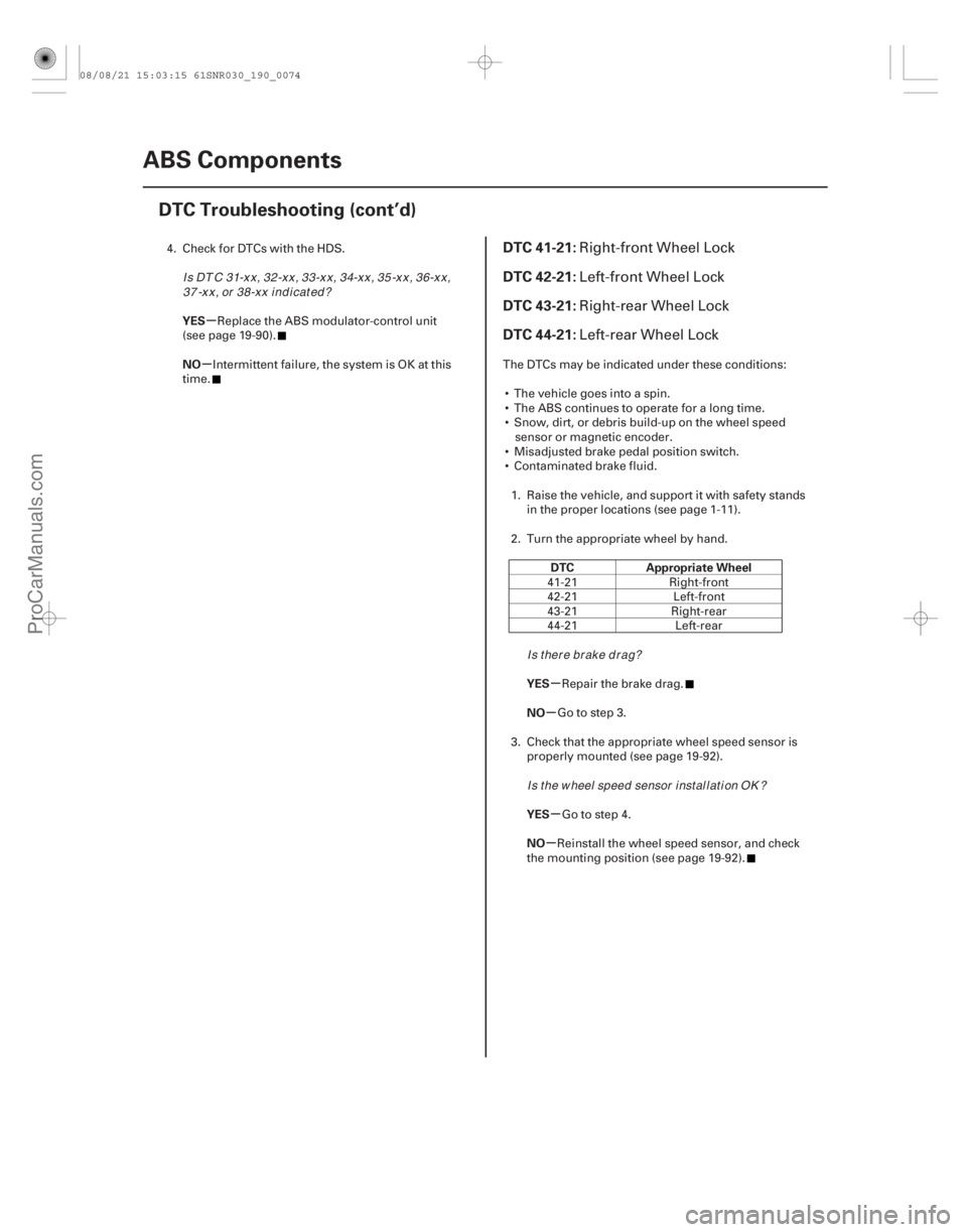 ACURA CSX 2006 Service Repair Manual (#
)
µ
µ
µ
µ
µ
µ
YES
NO
DTC Appropriate Wheel
YES
NO
YES
NO
DTC 41-21:
DTC 42-21:
DTC 43-21:
DTC 44-21:
19-7419-74 ABS Components
DTC Troubles ACURA CSX 2006 Service Repair Manual (#
)
µ
µ
µ
µ
µ
µ
YES
NO
DTC Appropriate Wheel
YES
NO
YES
NO
DTC 41-21:
DTC 42-21:
DTC 43-21:
DTC 44-21:
19-7419-74 ABS Components
DTC Troubles