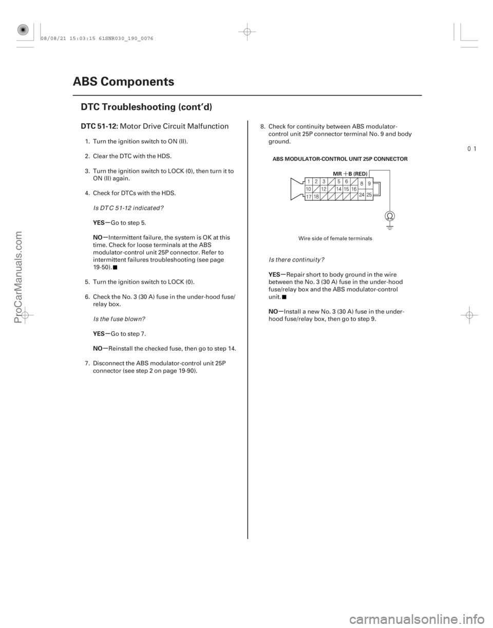 ACURA CSX 2006 Service Repair Manual
(#
)
´
µ
µ
µ
µ µ
µ
DTC 51-12:
YES
NO
YES
NO YES
NO
19-76ABS Components
DTC Troubleshooting (cont’d)
ABS MODULATOR-CONTROL UNIT 25P CO ACURA CSX 2006 Service Repair Manual
(#
)
´
µ
µ
µ
µ µ
µ
DTC 51-12:
YES
NO
YES
NO YES
NO
19-76ABS Components
DTC Troubleshooting (cont’d)
ABS MODULATOR-CONTROL UNIT 25P CO