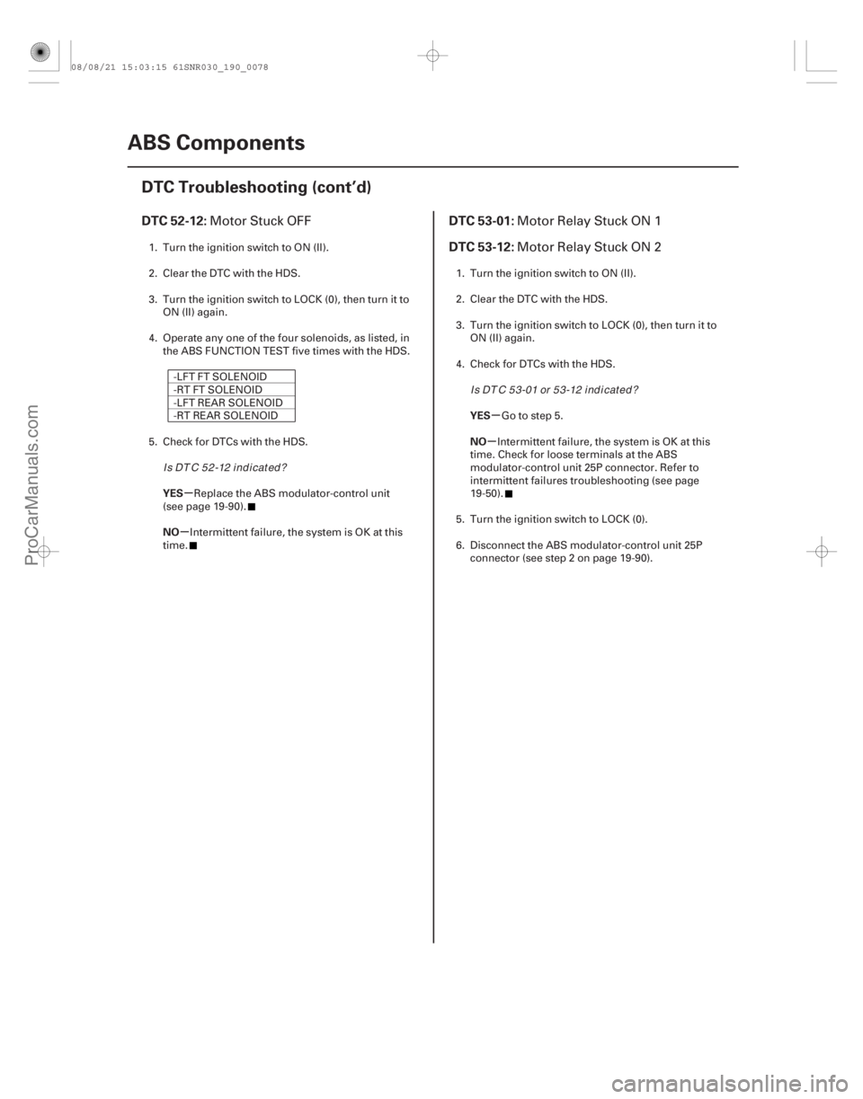 ACURA CSX 2006 Service Repair Manual (#
)
(#
)
µ
µ µ
µ
DTC 52-12: DTC 53-01:
DTC 53-12:
YES
NO YES
NO
19-7819-78ABS Components
DTC Trouble ACURA CSX 2006 Service Repair Manual (#
)
(#
)
µ
µ µ
µ
DTC 52-12: DTC 53-01:
DTC 53-12:
YES
NO YES
NO
19-7819-78ABS Components
DTC Trouble