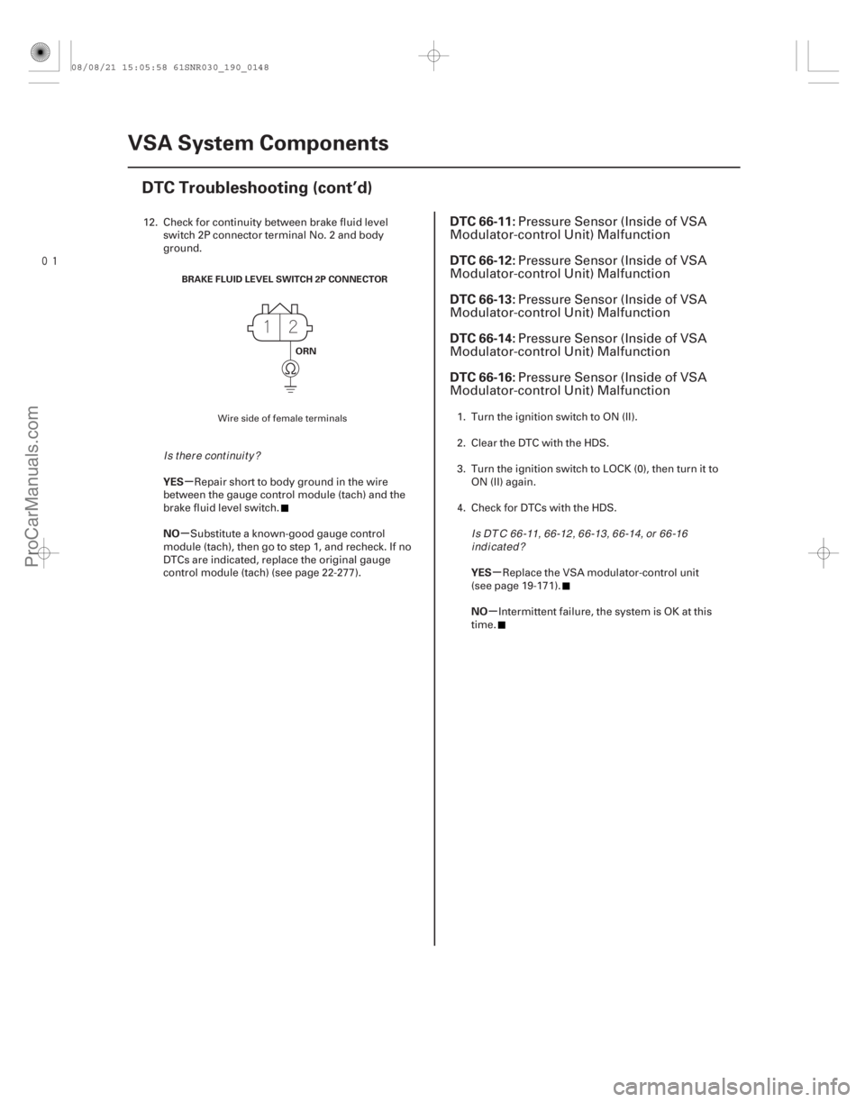 ACURA CSX 2006 Service Repair Manual
(#
)
µ
µ µ
µ
YES
NO
YES
NO
DTC 66-11:
DTC 66-12:
DTC 66-13:
DTC 66-14:
DTC 66-16:
19-14819-148VSA System Components
DTC Troubleshooting (cont ACURA CSX 2006 Service Repair Manual
(#
)
µ
µ µ
µ
YES
NO
YES
NO
DTC 66-11:
DTC 66-12:
DTC 66-13:
DTC 66-14:
DTC 66-16:
19-14819-148VSA System Components
DTC Troubleshooting (cont