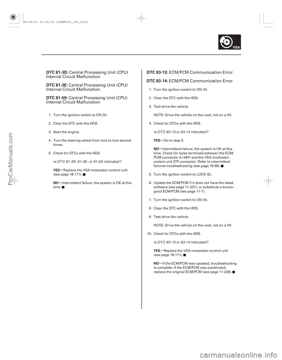 ACURA CSX 2006 Service Repair Manual (#
)
(#
)
µ
µ µ
µ
µ
µ
DTC 81-3D:
DTC 81-3E:
DTC 81-59: DTC 83-13:
DTC 83-14:
YES
NO YES
NO
YES
NO ACURA CSX 2006 Service Repair Manual (#
)
(#
)
µ
µ µ
µ
µ
µ
DTC 81-3D:
DTC 81-3E:
DTC 81-59: DTC 83-13:
DTC 83-14:
YES
NO YES
NO
YES
NO