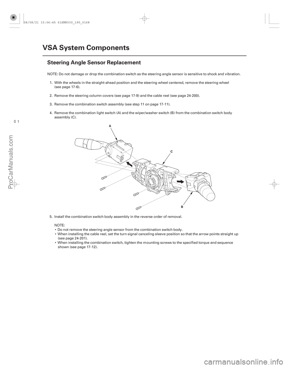 ACURA CSX 2006 Service Repair Manual
(#
)
19-168VSA System Components
Steering Angle Sensor Replacement
A
B
C
NOTE: Do not damage or drop the combination switch as the steering angle sens ACURA CSX 2006 Service Repair Manual
(#
)
19-168VSA System Components
Steering Angle Sensor Replacement
A
B
C
NOTE: Do not damage or drop the combination switch as the steering angle sens