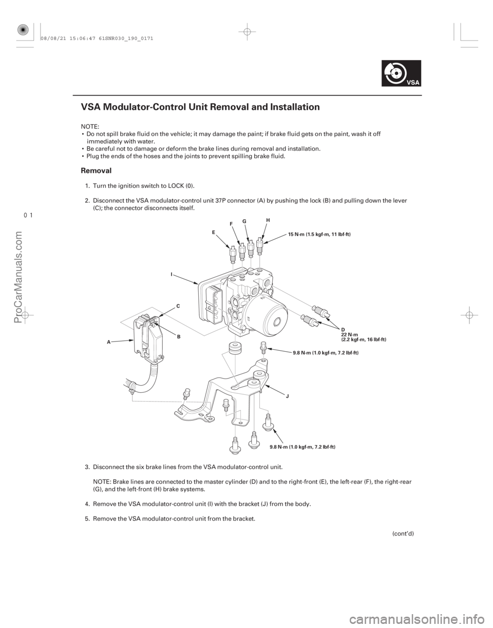 ACURA CSX 2006 Service Repair Manual
(#
)
Removal
19-171
VSA Modulator-Control Unit Removal and Installation
A C
B
I
E
F
G
H
J
9.8 N·m (1.0 kgf·m, 7.2 lbf·ft) 9.8 N·m (1.0 kgf·m, 7.2 ACURA CSX 2006 Service Repair Manual
(#
)
Removal
19-171
VSA Modulator-Control Unit Removal and Installation
A C
B
I
E
F
G
H
J
9.8 N·m (1.0 kgf·m, 7.2 lbf·ft) 9.8 N·m (1.0 kgf·m, 7.2