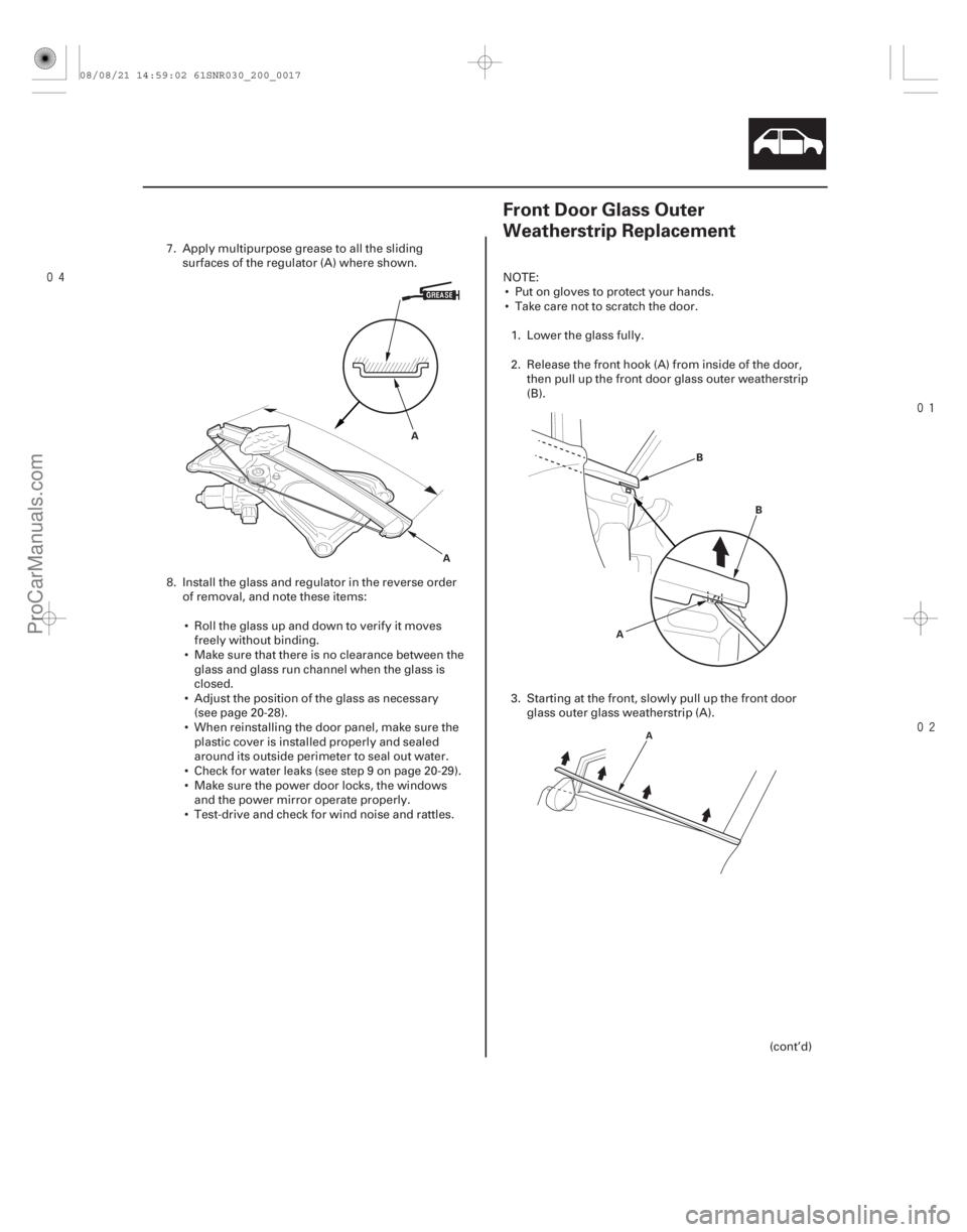 ACURA CSX 2006 Service Repair Manual
(#
)
20-1520-15
Front Door Glass Outer
Weatherstrip Replacement
A A B
B
A
A
7. Apply multipurpose grease to all the sliding surfaces of the ACURA CSX 2006 Service Repair Manual
(#
)
20-1520-15
Front Door Glass Outer
Weatherstrip Replacement
A A B
B
A
A
7. Apply multipurpose grease to all the sliding surfaces of the