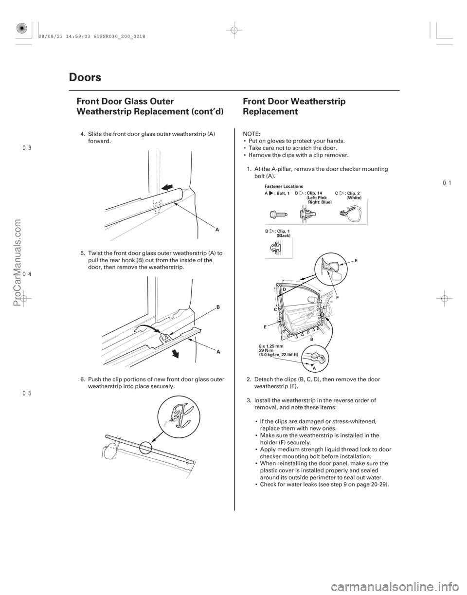 ACURA CSX 2006 Service Repair Manual
(#
)
20-1620-16 Doors
Front Door Glass Outer
Weatherstrip Replacement (cont’d)
Front Door Weatherstrip
Replacement
A
B
A
Fastener Loc ACURA CSX 2006 Service Repair Manual
(#
)
20-1620-16 Doors
Front Door Glass Outer
Weatherstrip Replacement (cont’d)
Front Door Weatherstrip
Replacement
A
B
A
Fastener Loc