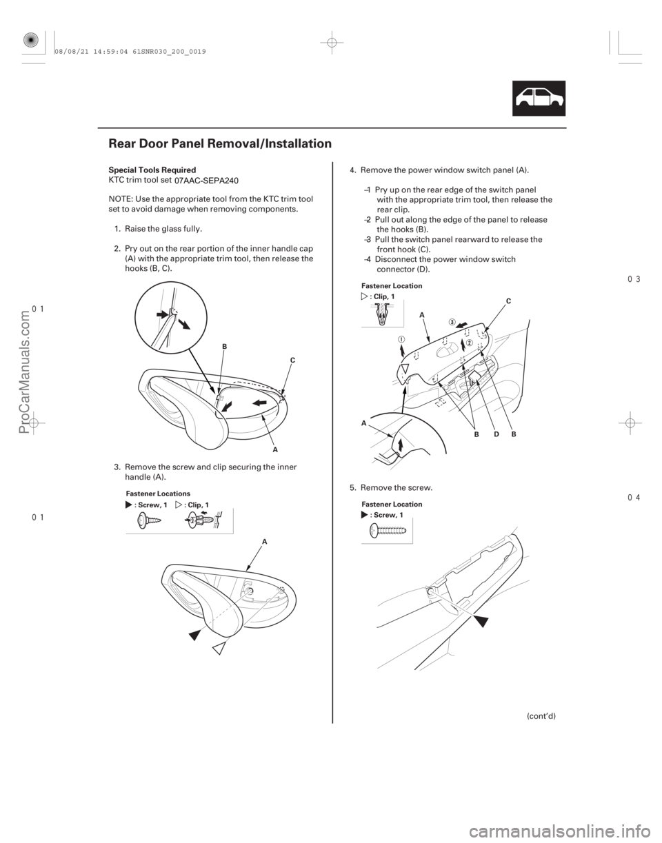 ACURA CSX 2006  Service Repair Manual 



(#



 )
Special Tools Required
20-17
Rear Door Panel Removal/Installation
A
B
C
Fastener Locations :Screw,1 :Clip,1
AFa

stener Location
:
