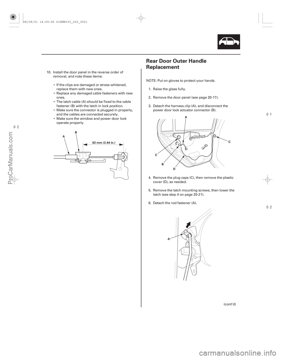 ACURA CSX 2006 Service Repair Manual
(#
)
20-1920-19
Rear Door Outer Handle
Replacement
A B
62 mm (2.44 in.) A
B
C
D C
A
10. Install the door panel in the r everse order of
remo ACURA CSX 2006 Service Repair Manual
(#
)
20-1920-19
Rear Door Outer Handle
Replacement
A B
62 mm (2.44 in.) A
B
C
D C
A
10. Install the door panel in the r everse order of
remo
