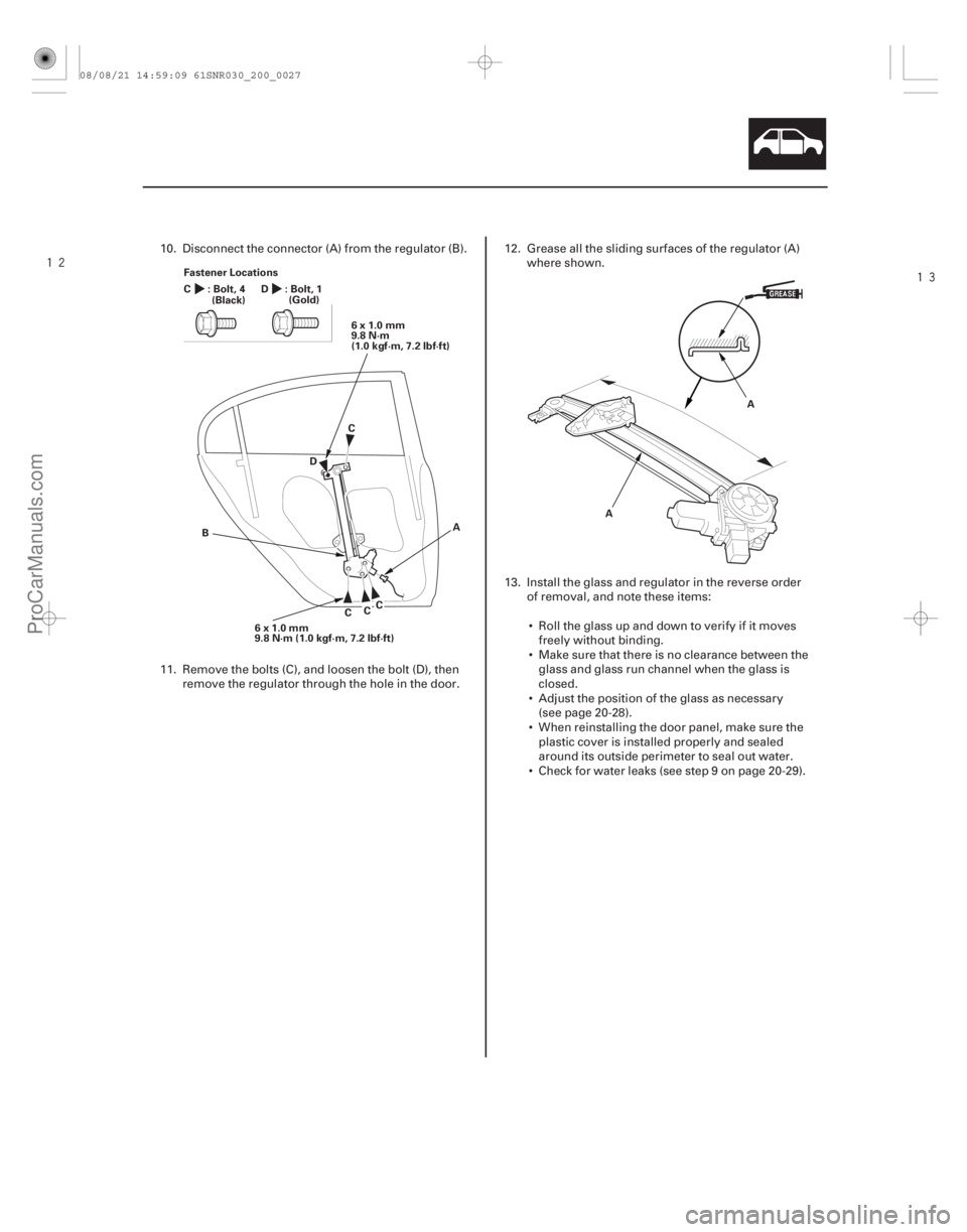 ACURA CSX 2006 Service Repair Manual
20-25
6x1.0mm
9.8 N·m (1.0 kgf·m, 7.2 lbf·ft)
(Black)
Fastener Locations
:Bolt,4
C:Bolt,1 D
(Gold)
CCC A
B C
D 6x1.0mm
9.8 N·m
(1.0 kgf·m, 7.2 lbf·ft)
AA
10. Disconnect the connector (A ACURA CSX 2006 Service Repair Manual
20-25
6x1.0mm
9.8 N·m (1.0 kgf·m, 7.2 lbf·ft)
(Black)
Fastener Locations
:Bolt,4
C:Bolt,1 D
(Gold)
CCC A
B C
D 6x1.0mm
9.8 N·m
(1.0 kgf·m, 7.2 lbf·ft)
AA
10. Disconnect the connector (A
