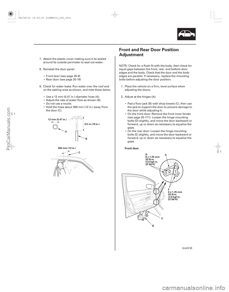 ACURA CSX 2006 Service Repair Manual
(#
")
Front door
20-2920-29
Front and Rear Door Position
Adjustment
12 mm (0.47 in.)
0.5m(19in.)
300 mm (12 in.) B
C
A
D
8x1.25mm
29 N·m
(3.0 kgf ACURA CSX 2006 Service Repair Manual
(#
")
Front door
20-2920-29
Front and Rear Door Position
Adjustment
12 mm (0.47 in.)
0.5m(19in.)
300 mm (12 in.) B
C
A
D
8x1.25mm
29 N·m
(3.0 kgf