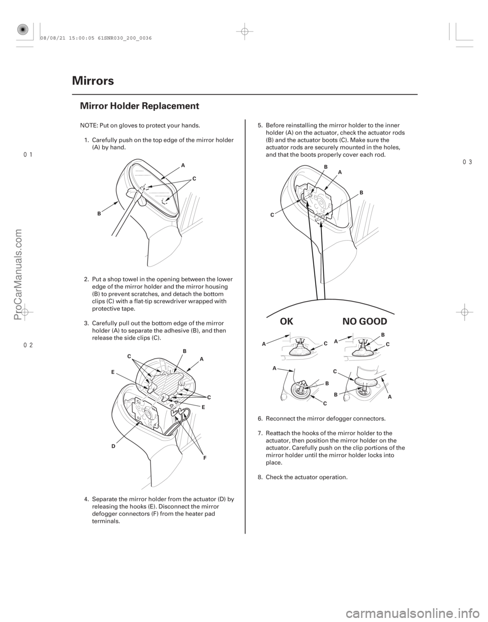 ACURA CSX 2006 Service Repair Manual
(#
)
20-34 Mirrors
Mirror Holder Replacement
A
B C
A
B
C
D E
C
E
F A
B
C B
A B
C
A
C
CB A
A
B
C
NO GOOD
OK
NOTE: Put on gloves to protect yo ACURA CSX 2006 Service Repair Manual
(#
)
20-34 Mirrors
Mirror Holder Replacement
A
B C
A
B
C
D E
C
E
F A
B
C B
A B
C
A
C
CB A
A
B
C
NO GOOD
OK
NOTE: Put on gloves to protect yo