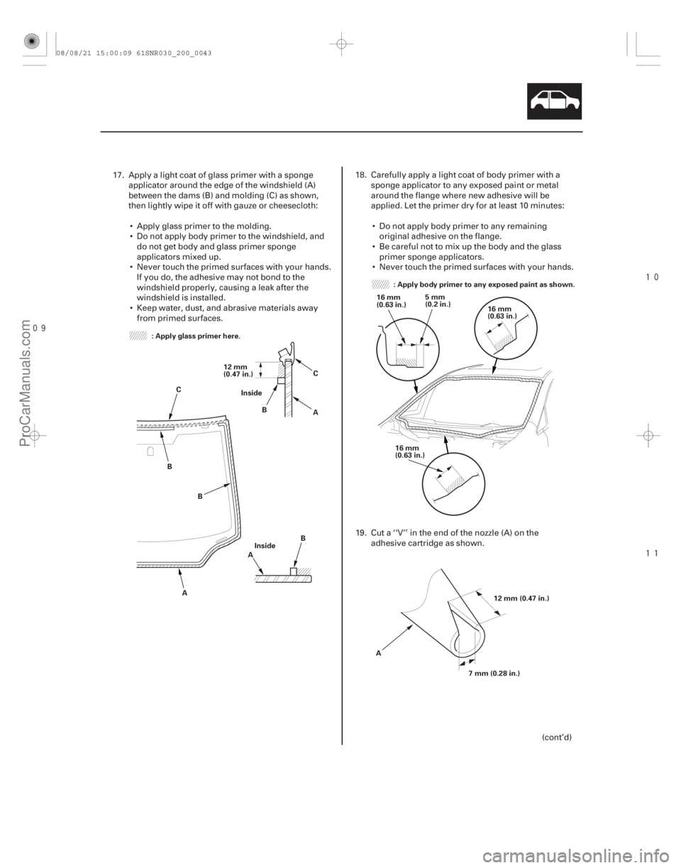 ACURA CSX 2006 Service Repair Manual
20-41
: Apply glass primer here.
Inside
Inside
12 mm
(0.47 in.)
C
A
B
C
A B
A
B
B 16 mm
(0.63 in.)
16 mm
(0.63 in.)
16 mm
(0.63 in.) 5mm
(0.2 in.)
: Apply body primer to any exposed pain ACURA CSX 2006 Service Repair Manual
20-41
: Apply glass primer here.
Inside
Inside
12 mm
(0.47 in.)
C
A
B
C
A B
A
B
B 16 mm
(0.63 in.)
16 mm
(0.63 in.)
16 mm
(0.63 in.) 5mm
(0.2 in.)
: Apply body primer to any exposed pain