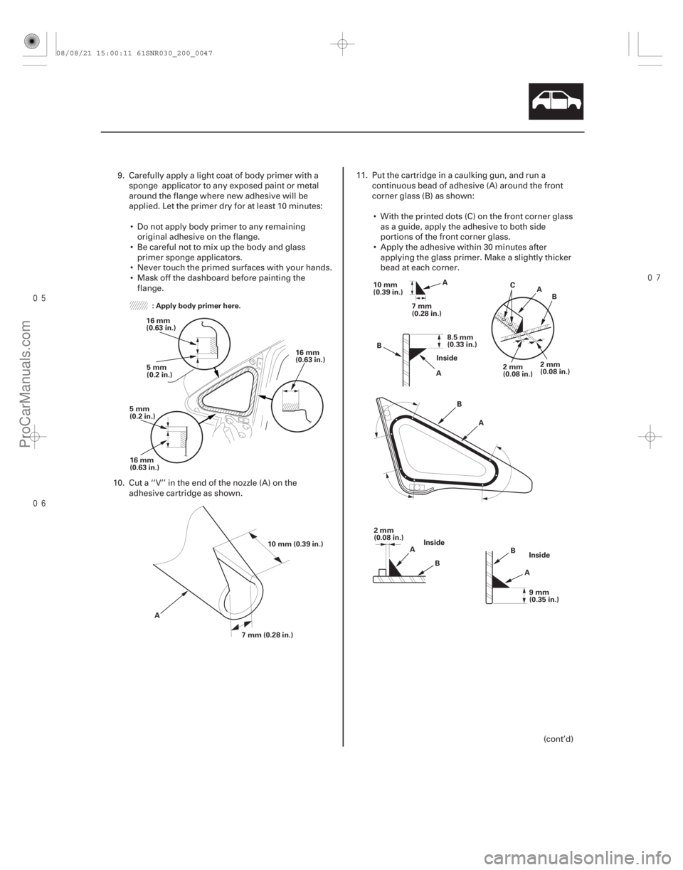 ACURA CSX 2006 Service Repair Manual
20-45
: Apply body primer here.
16 mm
(0.63 in.)
5mm
(0.2 in.)
5mm
(0.2 in.)
16 mm
(0.63 in.) 16 mm
(0.63 in.)
10 mm (0.39 in.)
7mm(0.28in.)
A Inside
10 mm
(0.39 in.)
A
B
7mm
(0.28 in.)
ACURA CSX 2006 Service Repair Manual
20-45
: Apply body primer here.
16 mm
(0.63 in.)
5mm
(0.2 in.)
5mm
(0.2 in.)
16 mm
(0.63 in.) 16 mm
(0.63 in.)
10 mm (0.39 in.)
7mm(0.28in.)
A Inside
10 mm
(0.39 in.)
A
B
7mm
(0.28 in.)