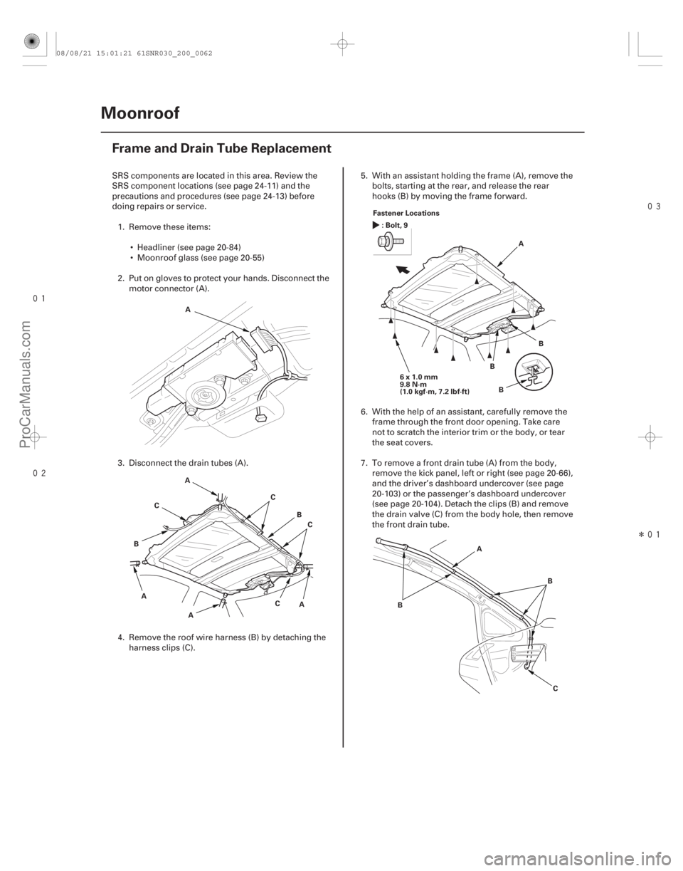 ACURA CSX 2006 Service Repair Manual
Î
(#
)
20-60 Moonroof
Frame and Drain Tube Replacement
A
A B
C
A
A C
C
C
A
B Fastener Locations
:Bolt,9
6x1.0mm
9.8 N·m
(1.0 kgf·m, ACURA CSX 2006 Service Repair Manual
Î
(#
)
20-60 Moonroof
Frame and Drain Tube Replacement
A
A B
C
A
A C
C
C
A
B Fastener Locations
:Bolt,9
6x1.0mm
9.8 N·m
(1.0 kgf·m,