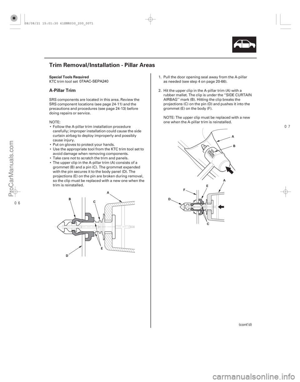 ACURA CSX 2006 Service Repair Manual
(#
)
S
pecial Tools RequiredA-Pillar Trim
20-69
Trim Removal/Installation - Pillar Areas
A
B C
D E A
C
D
E
F A
B
KTC trim tool set SOJATP2014
SR ACURA CSX 2006 Service Repair Manual
(#
)
S
pecial Tools RequiredA-Pillar Trim
20-69
Trim Removal/Installation - Pillar Areas
A
B C
D E A
C
D
E
F A
B
KTC trim tool set SOJATP2014
SR