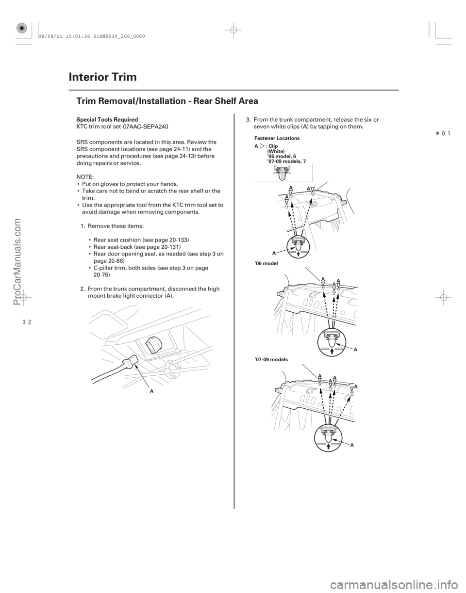 ACURA CSX 2006 Service Repair Manual Î
(#
)
S
pecial Tools Required
20-78 Interior Trim
Trim Removal/Installation - Rear Shelf Area
A F
astener Locations
: Clip
A
(White)
’06 mo ACURA CSX 2006 Service Repair Manual Î
(#
)
S
pecial Tools Required
20-78 Interior Trim
Trim Removal/Installation - Rear Shelf Area
A F
astener Locations
: Clip
A
(White)
’06 mo