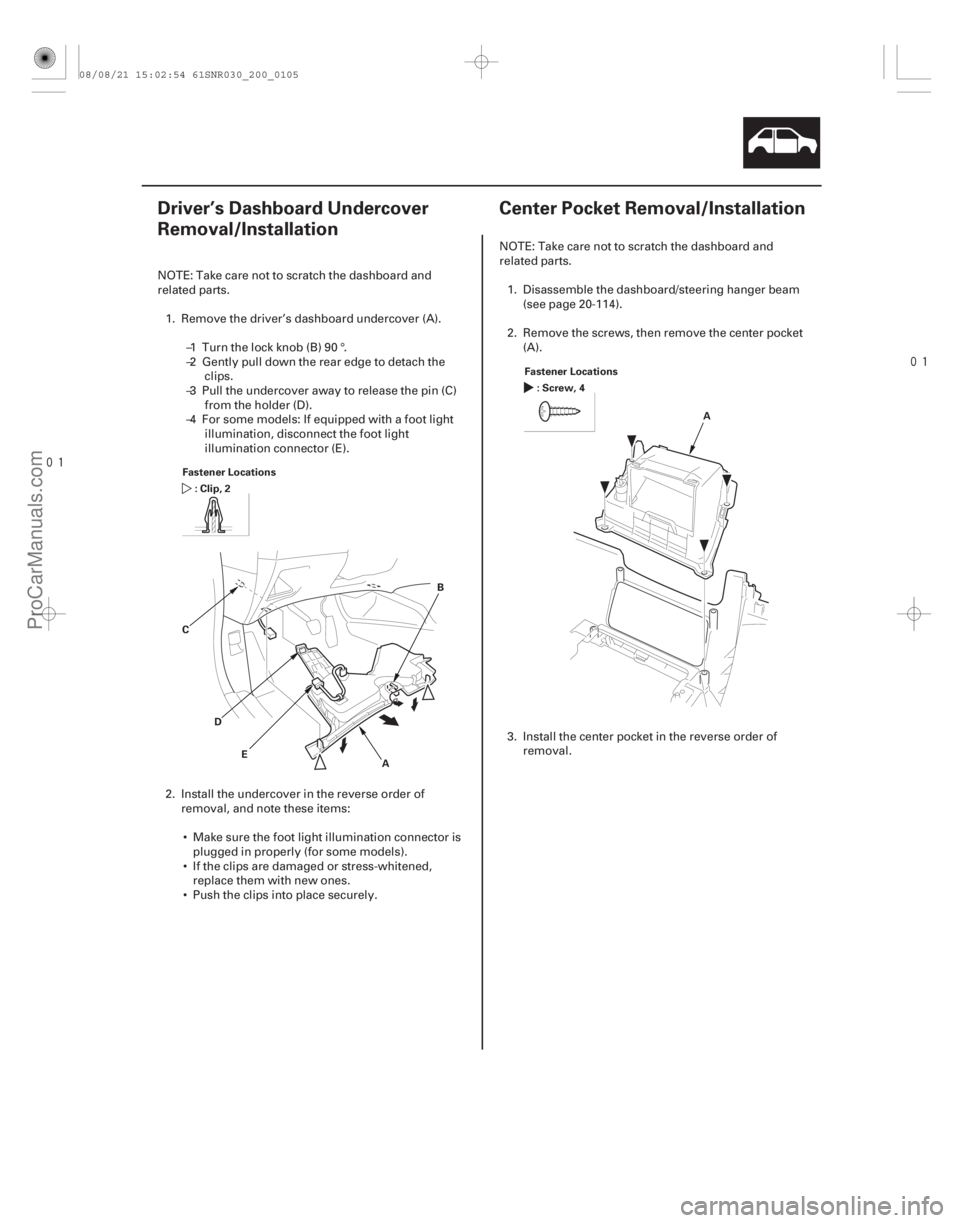 ACURA CSX 2006 Service Repair Manual
(#
)
(#
)
20-10320-103
Driver’s Dashboard Undercover
Removal/Installation Center Pocket Removal/I ACURA CSX 2006 Service Repair Manual
(#
)
(#
)
20-10320-103
Driver’s Dashboard Undercover
Removal/Installation Center Pocket Removal/I